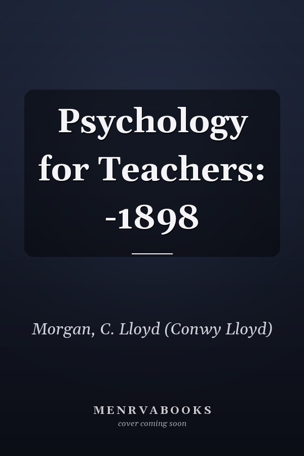 Psychology for Teachers: -1898