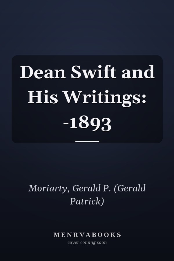 Dean Swift and His Writings: -1893
