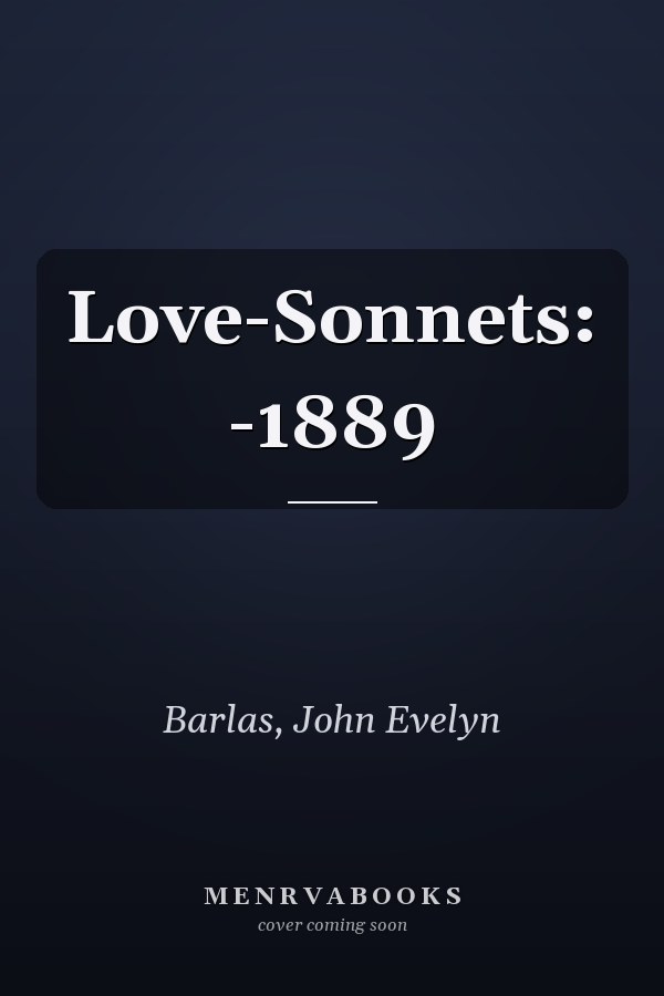 Love-Sonnets: -1889