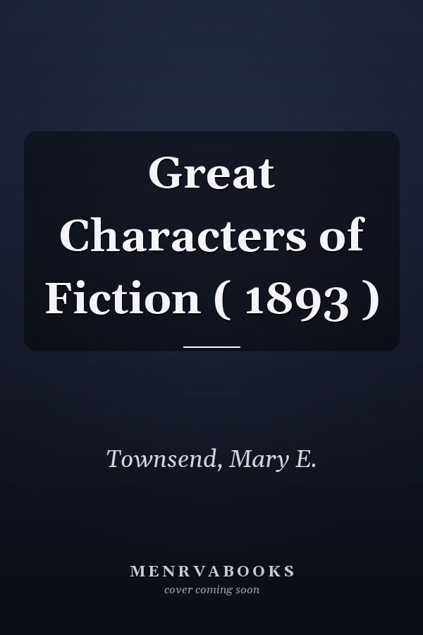 Great Characters of Fiction ( 1893 )