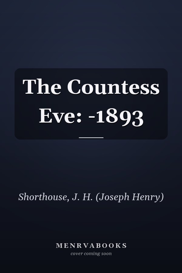 The Countess Eve: -1893