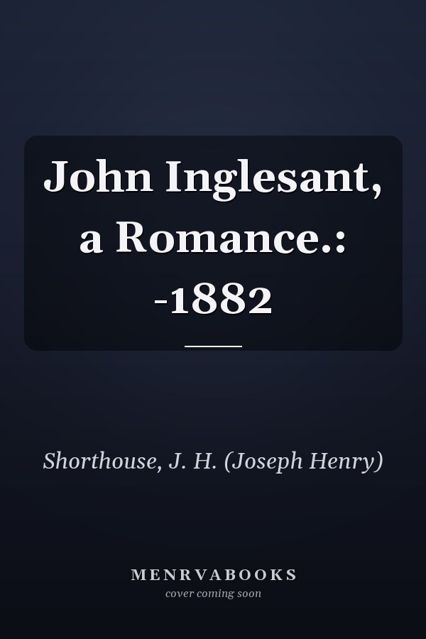 John Inglesant, a Romance.: -1882