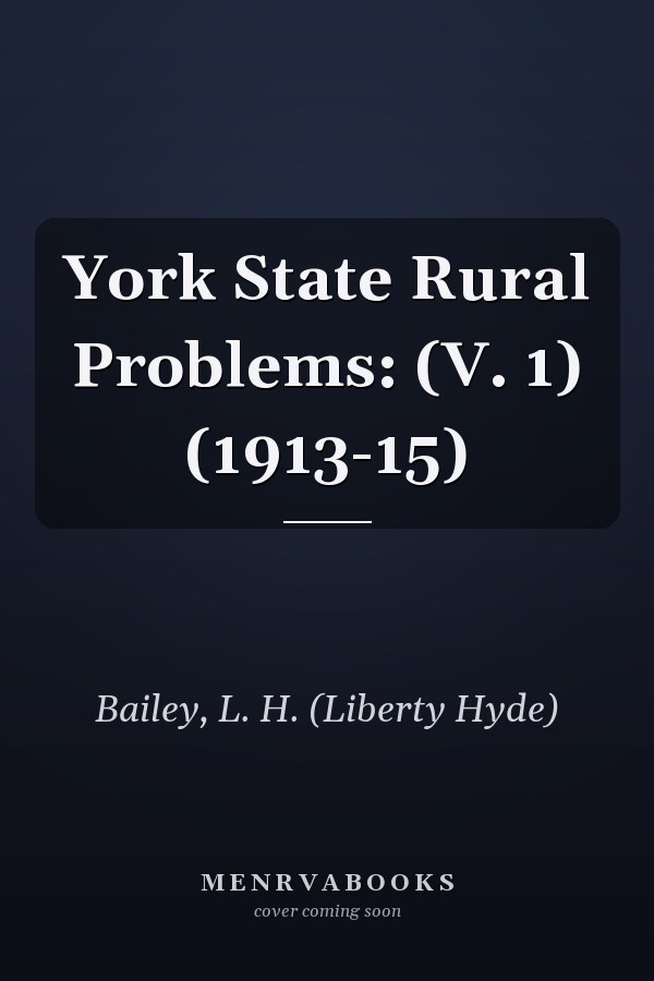 York State Rural Problems: (V. 1) (1913-15)