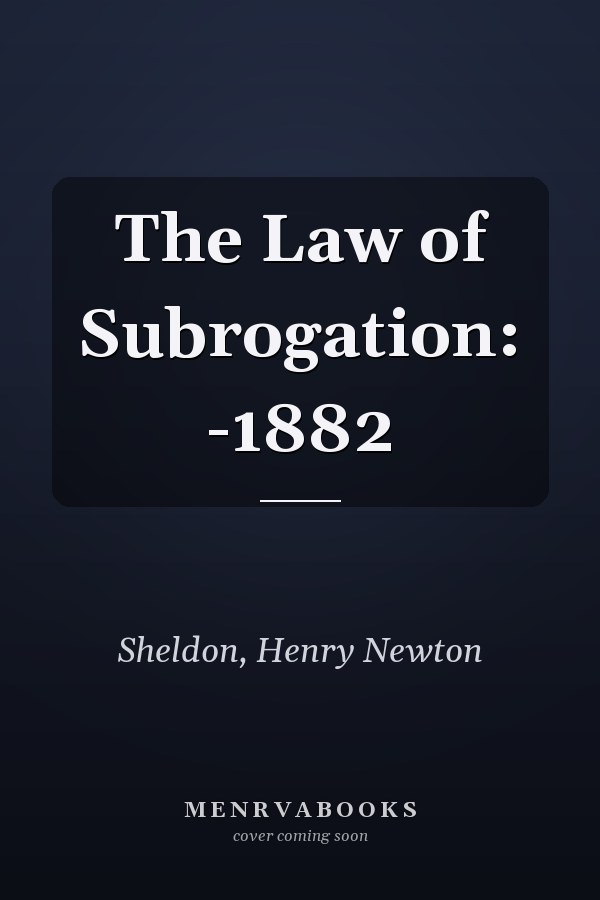 The Law of Subrogation: -1882