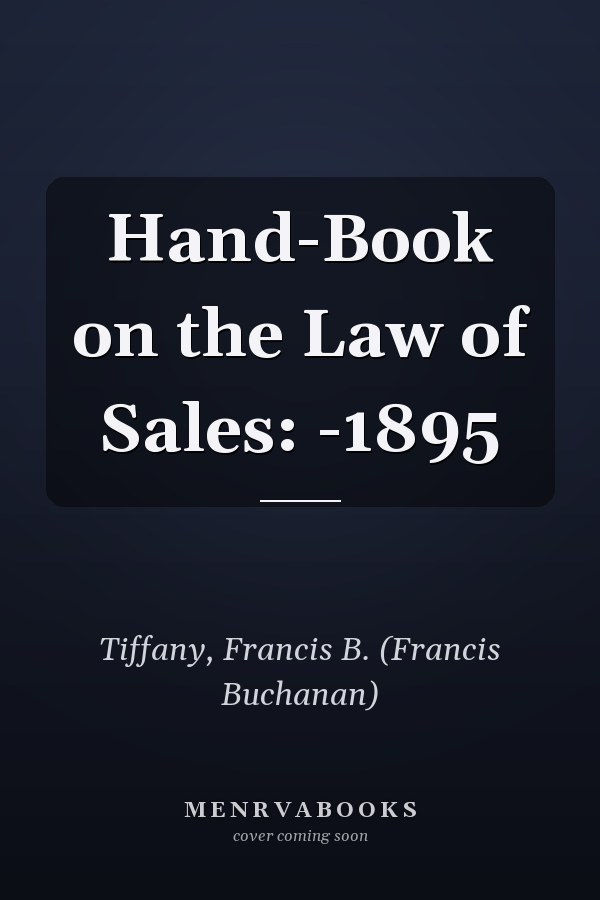 Hand-Book on the Law of Sales: -1895