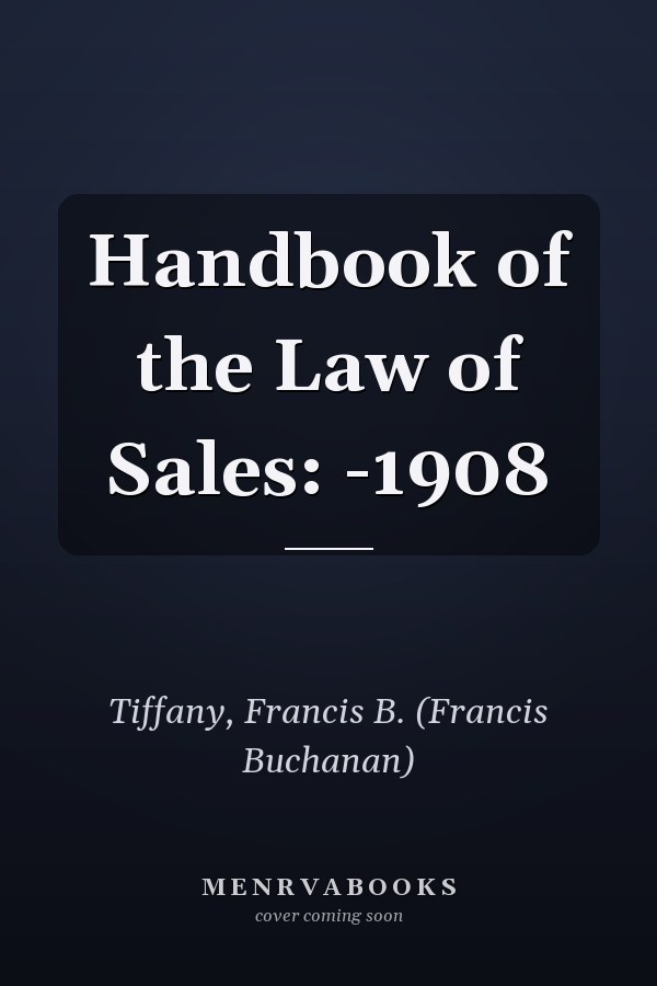 Handbook of the Law of Sales: -1908