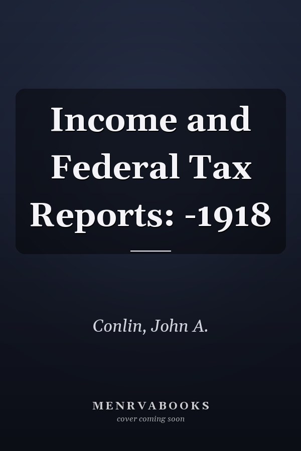 Income and Federal Tax Reports: -1918