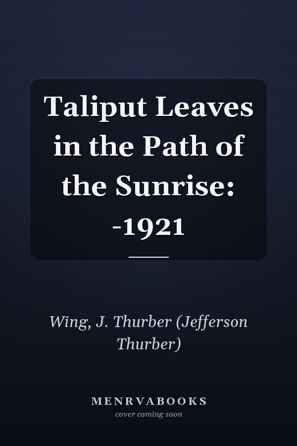 Taliput Leaves in the Path of the Sunrise: -1921