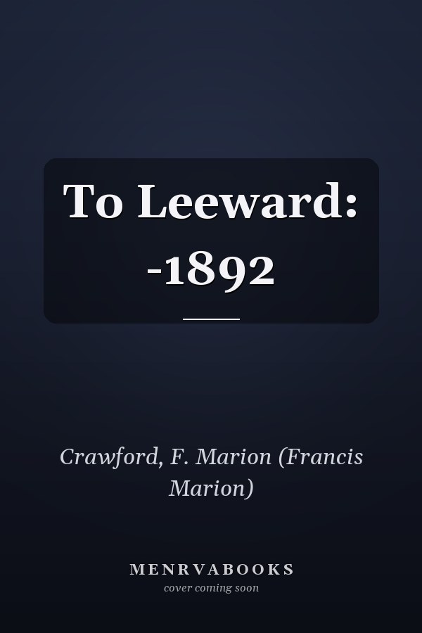 To Leeward: -1892