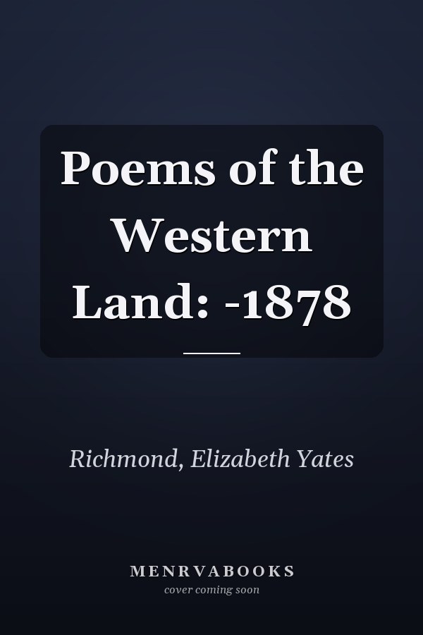 Poems of the Western Land: -1878