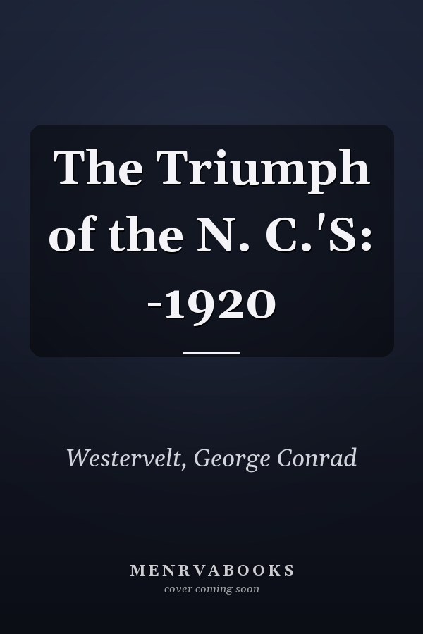 The Triumph of the N. C.'S: -1920