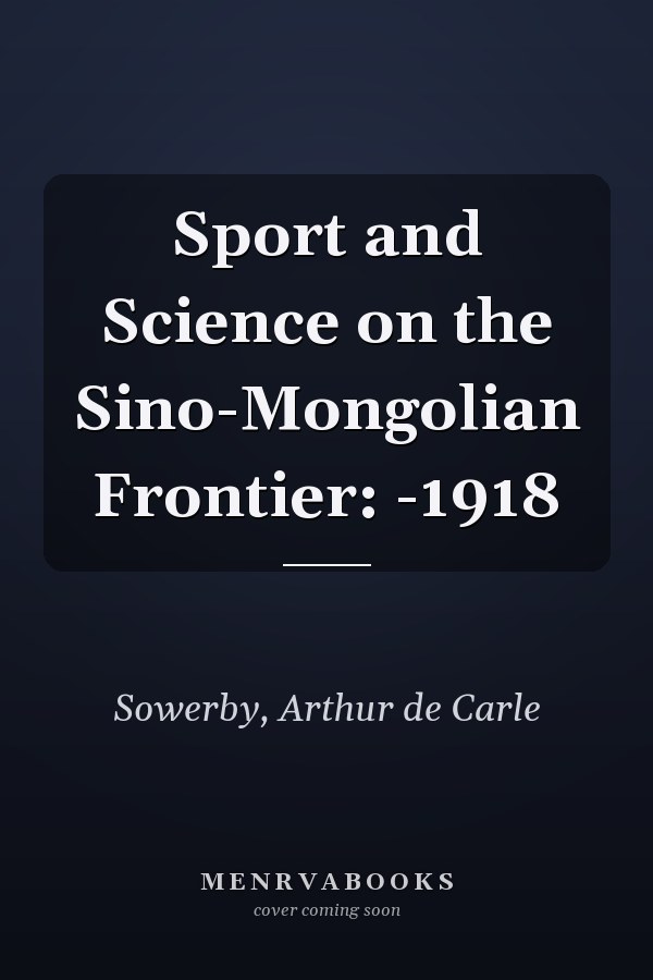 Sport and Science on the Sino-Mongolian Frontier: -1918