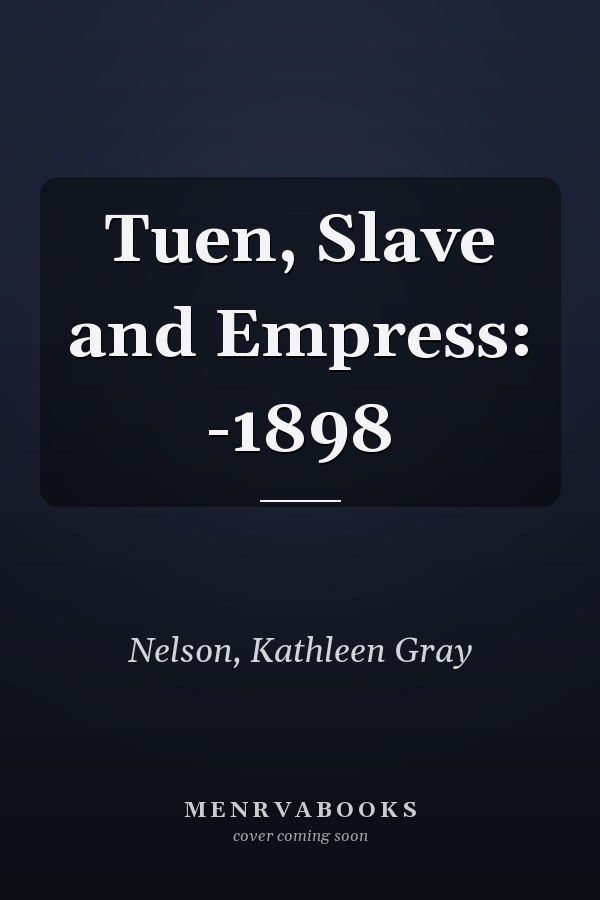 Tuen, Slave and Empress: -1898