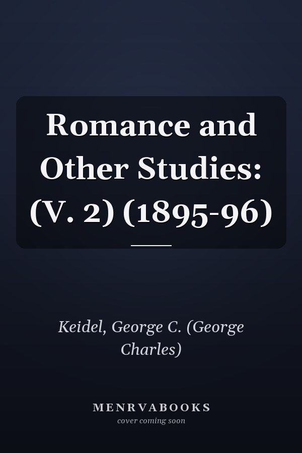 Romance and Other Studies: (V. 2) (1895-96)