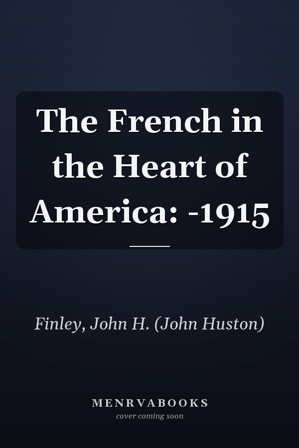 The French in the Heart of America: -1915