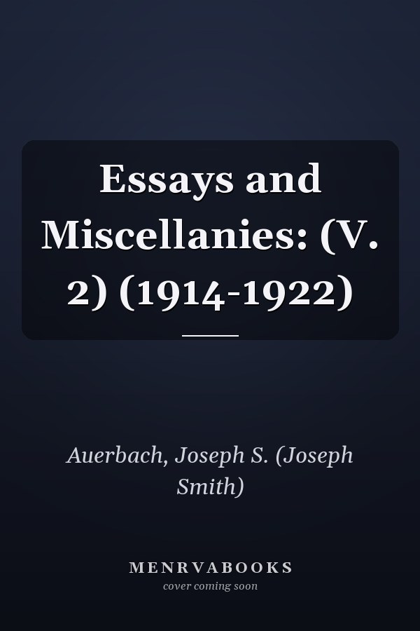 Essays and Miscellanies: (V. 2) (1914-1922)