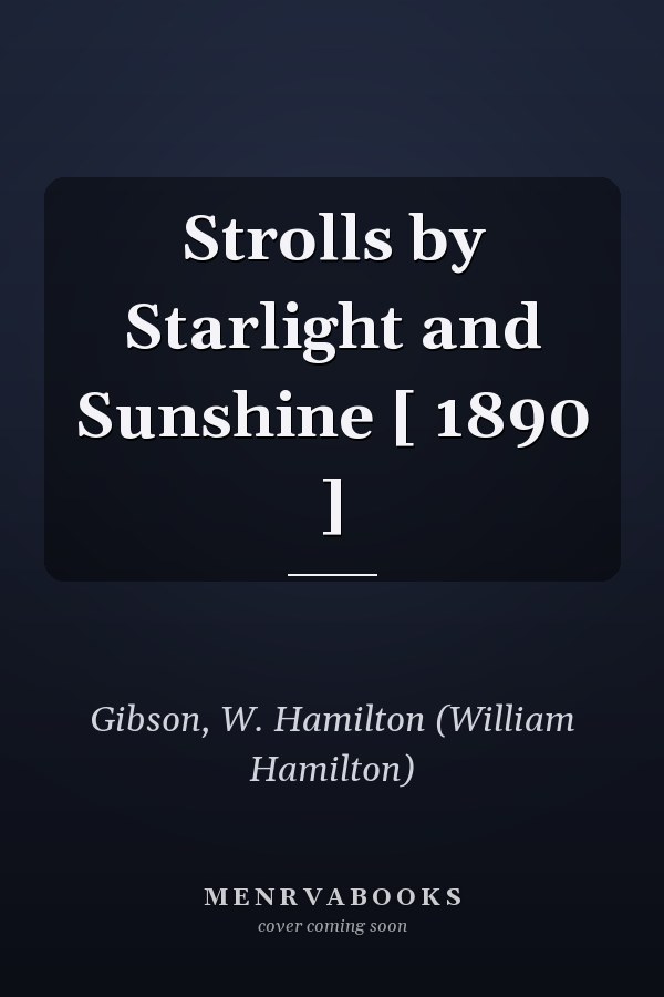 Strolls by Starlight and Sunshine [ 1890 ]