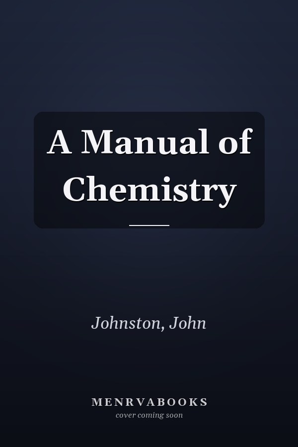 A Manual of Chemistry