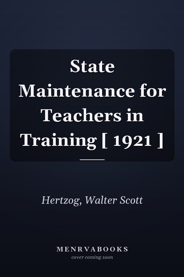 State Maintenance for Teachers in Training [ 1921 ]