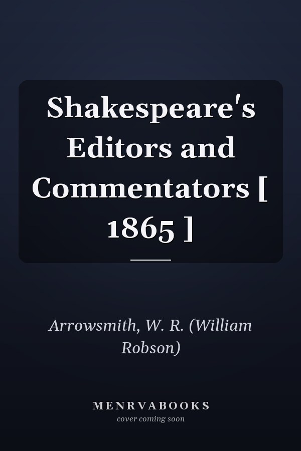Shakespeare's Editors and Commentators [ 1865 ]