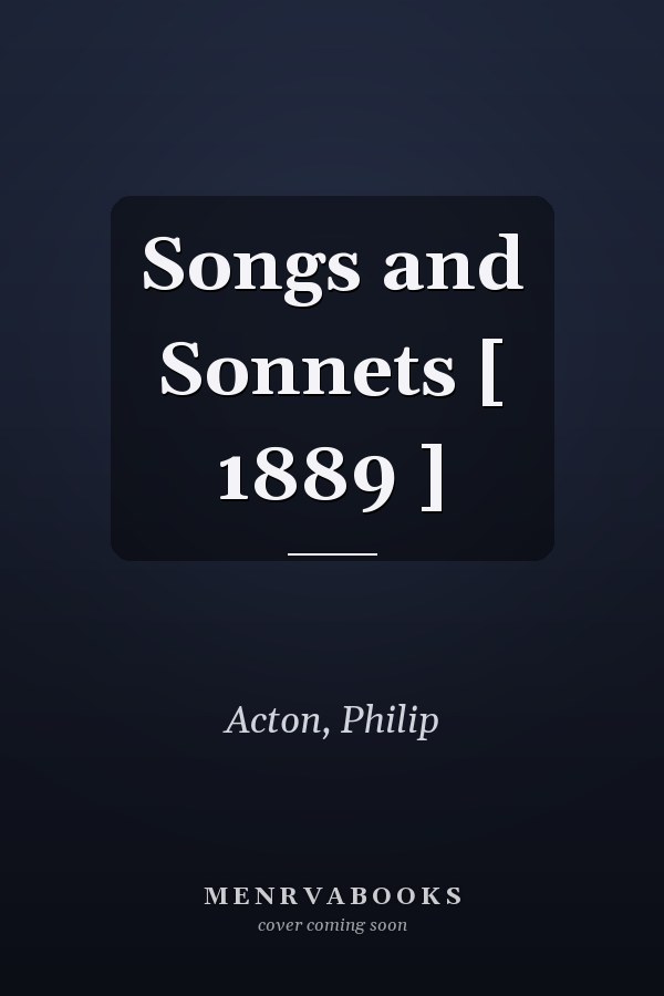 Songs and Sonnets [ 1889 ]