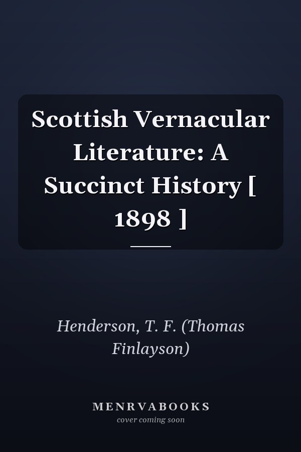 Scottish Vernacular Literature: A Succinct History [ 1898 ]