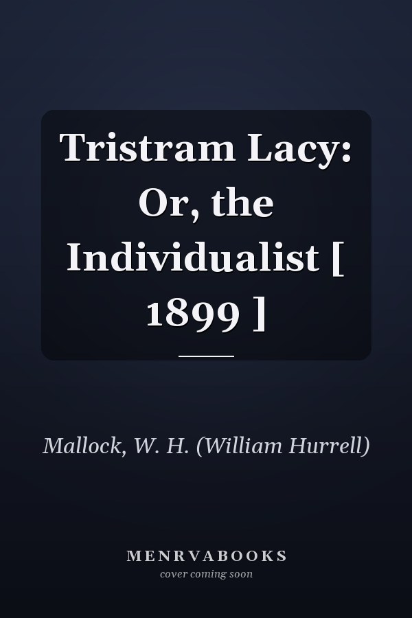 Tristram Lacy: Or, the Individualist [ 1899 ]