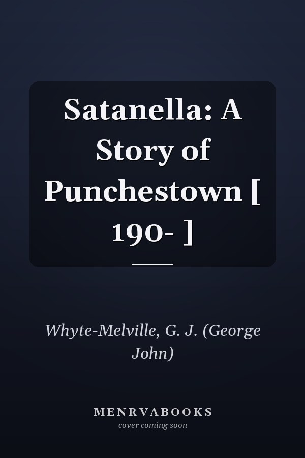 Satanella: A Story of Punchestown [ 190- ]
