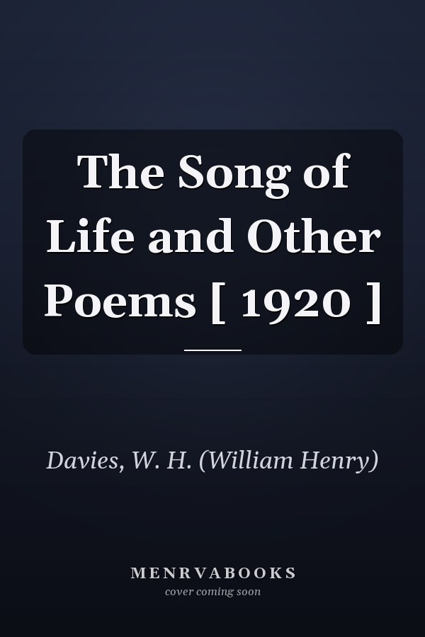 The Song of Life and Other Poems [ 1920 ]