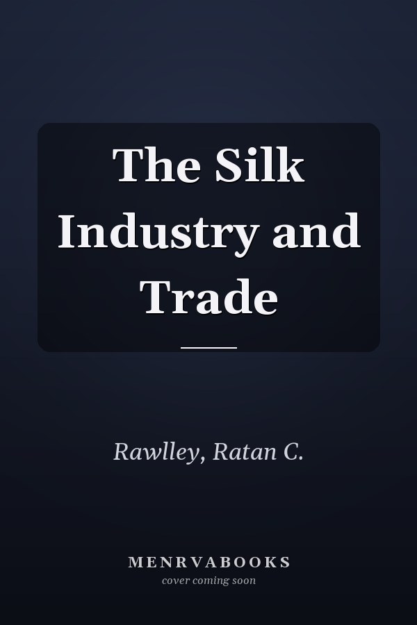 The Silk Industry and Trade