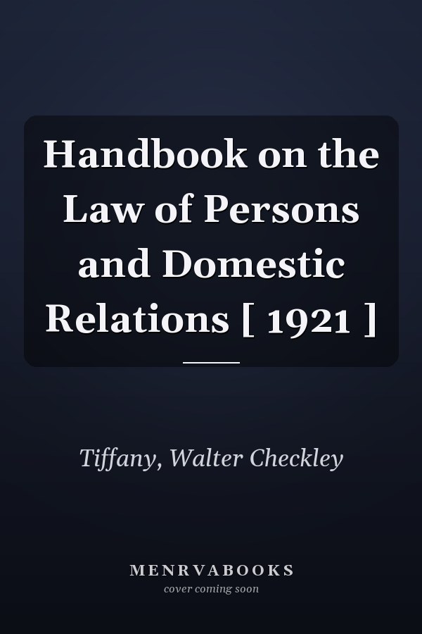 Handbook on the Law of Persons and Domestic Relations [ 1921 ]
