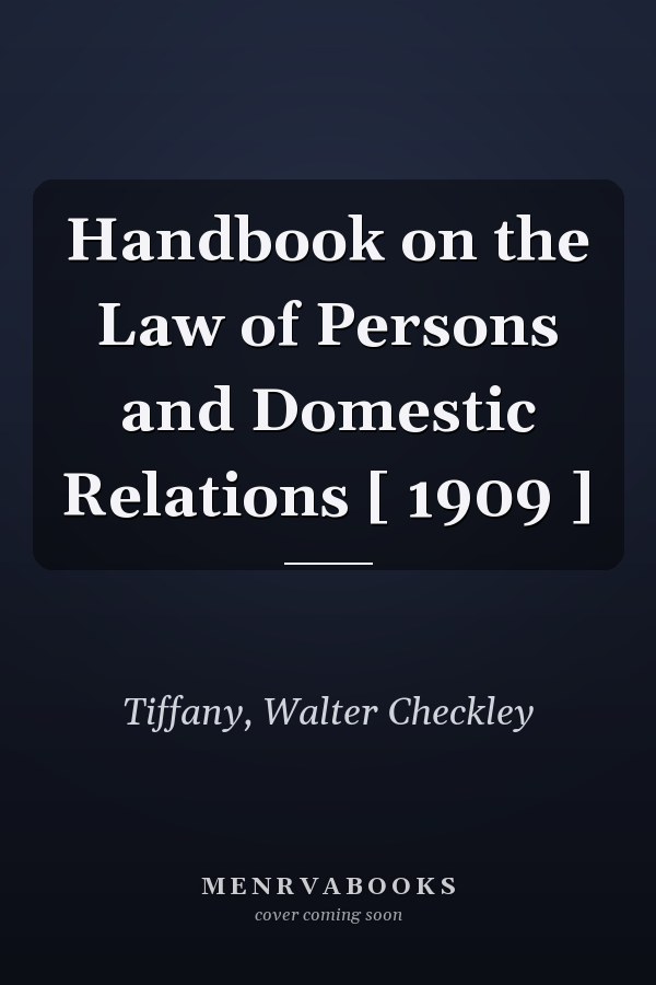 Handbook on the Law of Persons and Domestic Relations [ 1909 ]