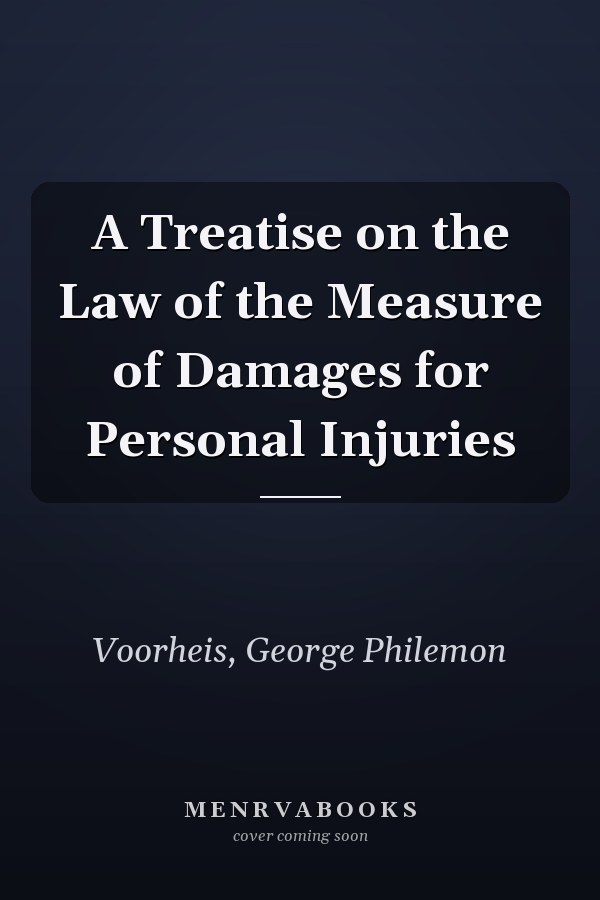 A Treatise on the Law of the Measure of Damages for Personal Injuries