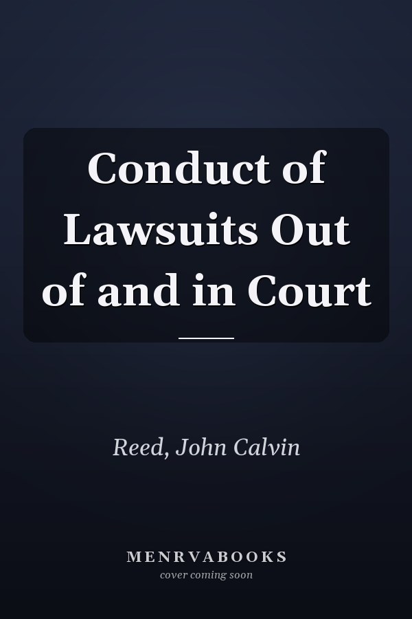 Conduct of Lawsuits Out of and in Court