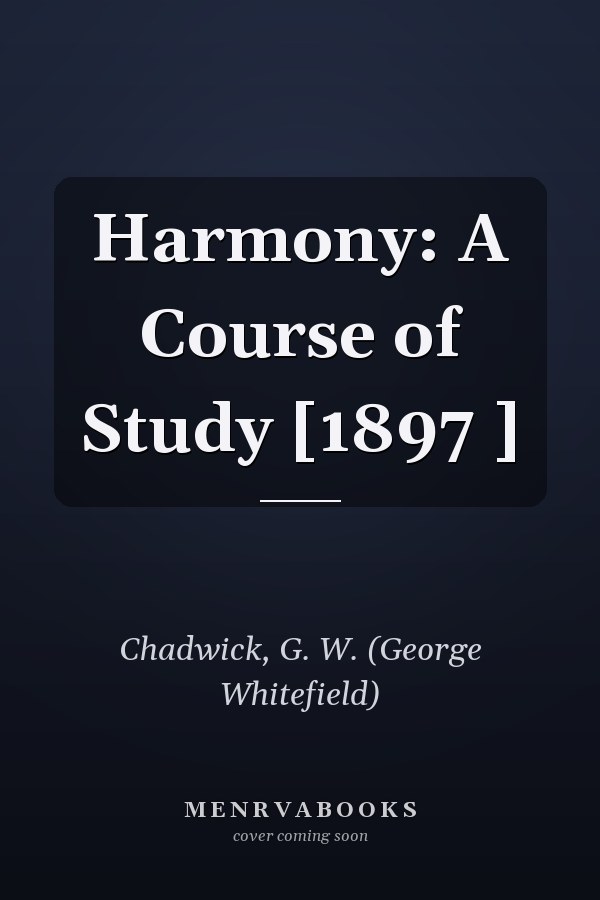 Harmony: A Course of Study [1897 ]