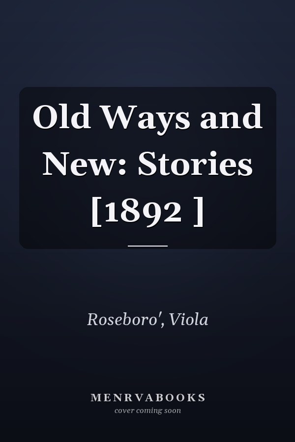 Old Ways and New: Stories [1892 ]
