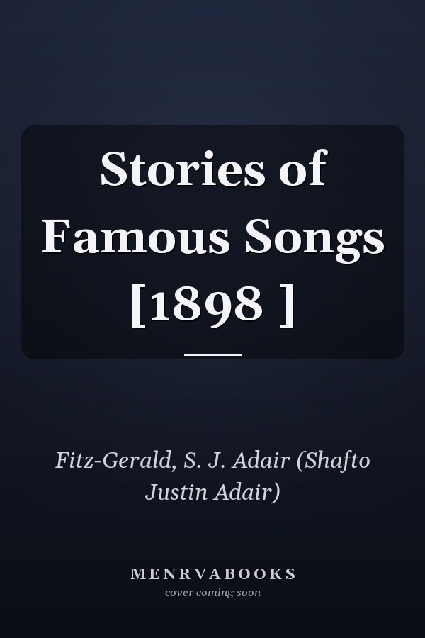 Stories of Famous Songs [1898 ]