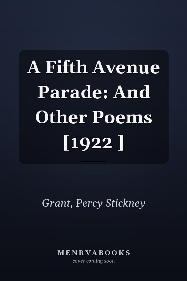 A Fifth Avenue Parade: And Other Poems [1922 ]