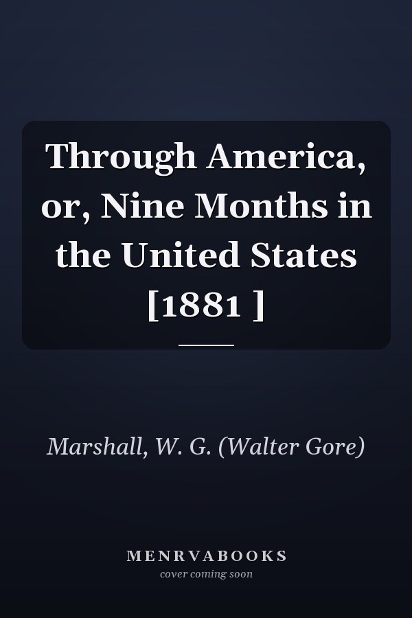 Through America, or, Nine Months in the United States [1881 ]