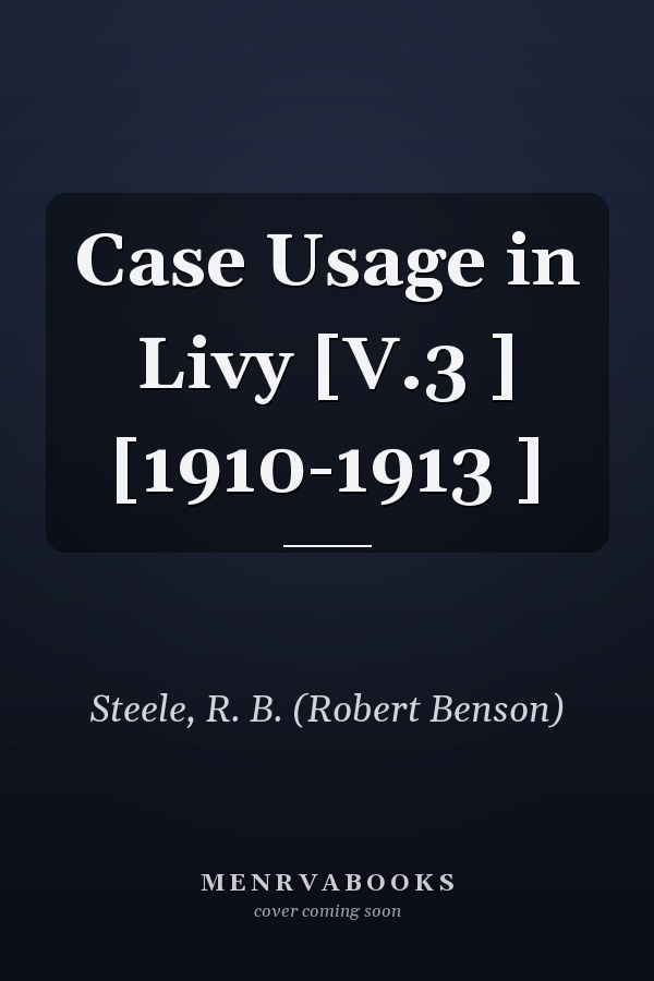 Case Usage in Livy [V.3 ] [1910-1913 ]