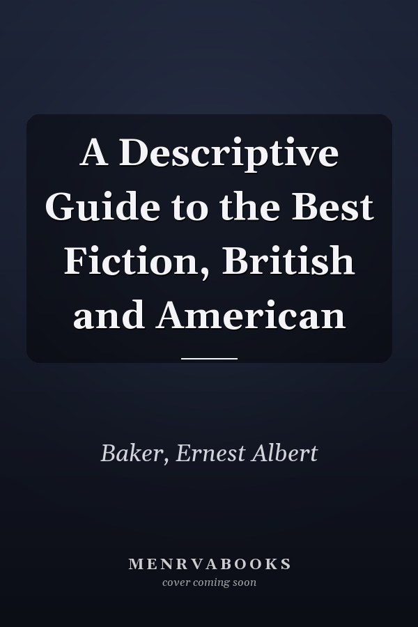 A Descriptive Guide to the Best Fiction, British and American