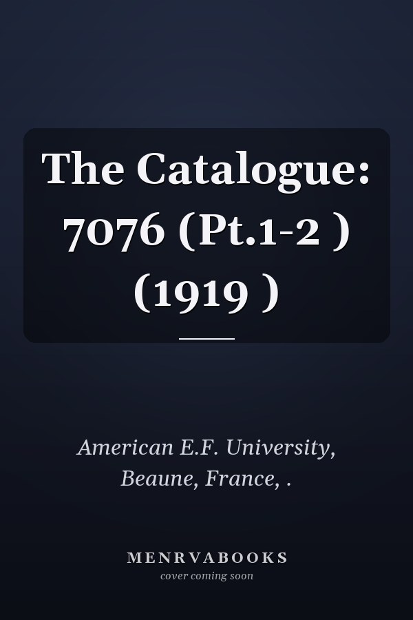 The Catalogue: 7076 (Pt.1-2 ) (1919 )
