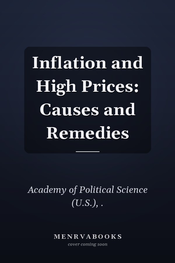 Inflation and High Prices: Causes and Remedies