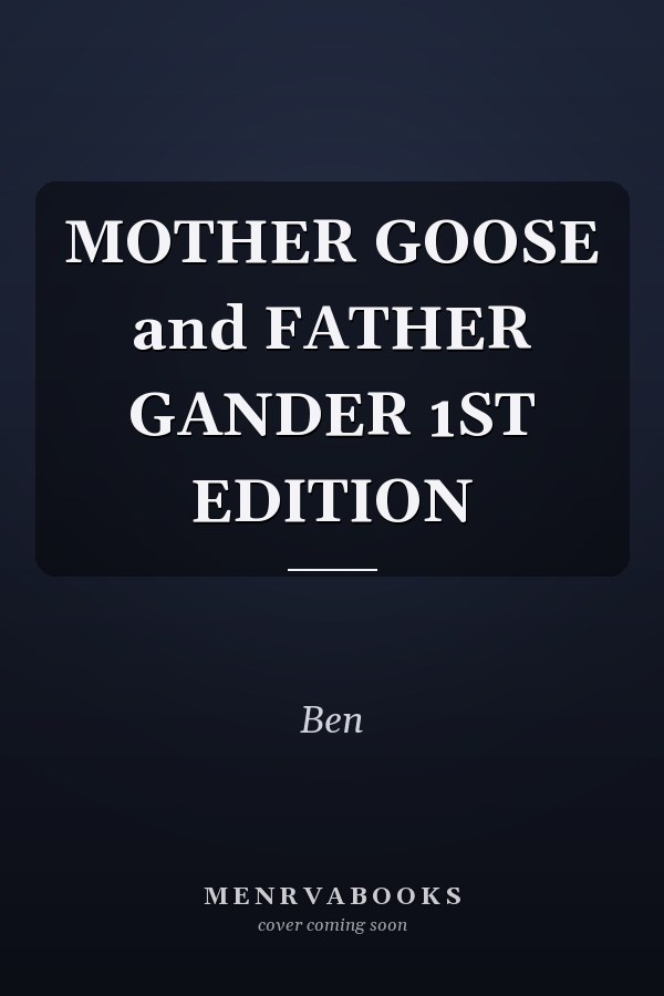 MOTHER GOOSE and FATHER GANDER 1ST EDITION
