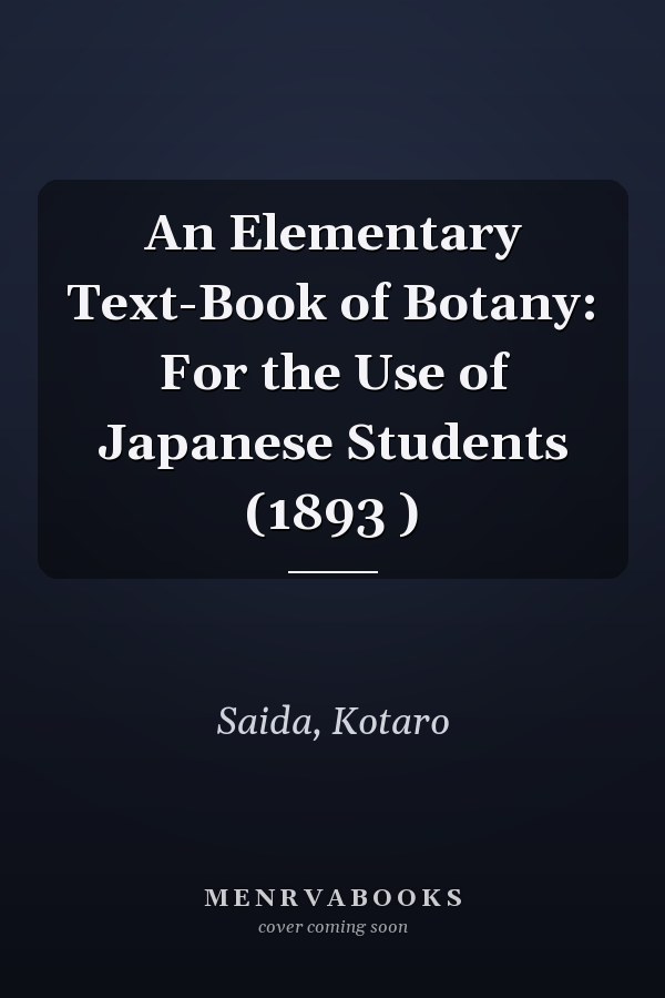 An Elementary Text-Book of Botany: For the Use of Japanese Students (1893 )