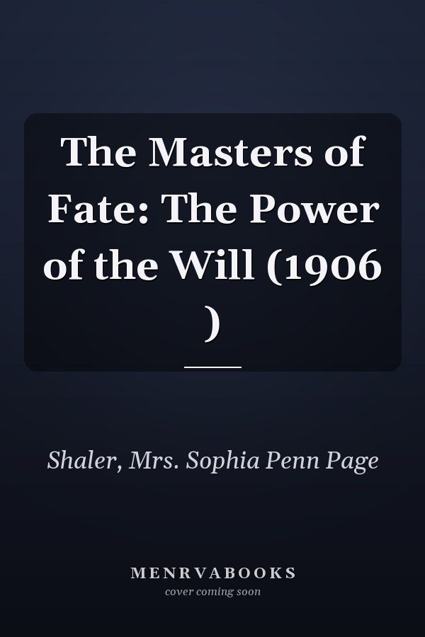 The Masters of Fate: The Power of the Will (1906 )