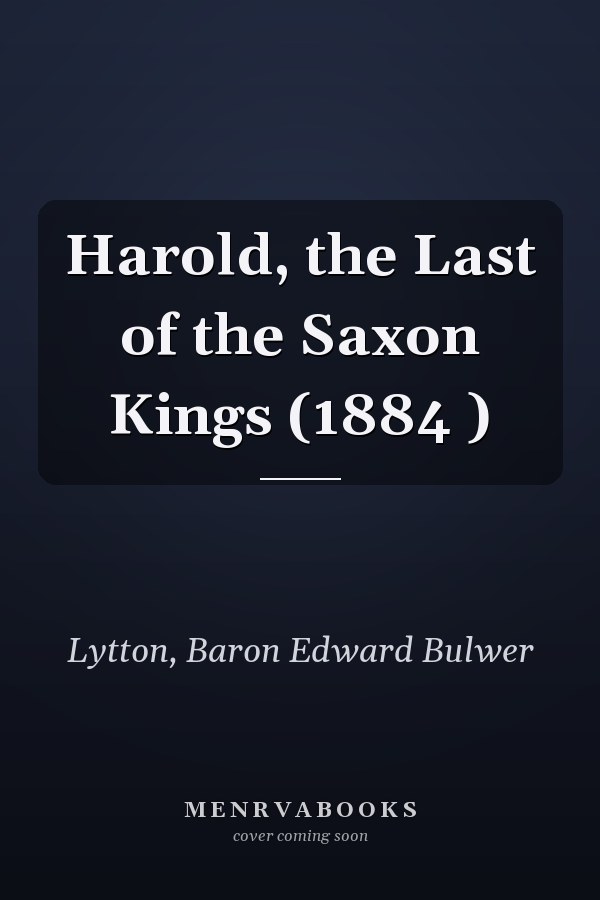 Harold, the Last of the Saxon Kings (1884 )