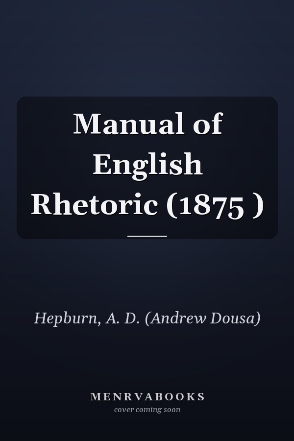 Manual of English Rhetoric (1875 )