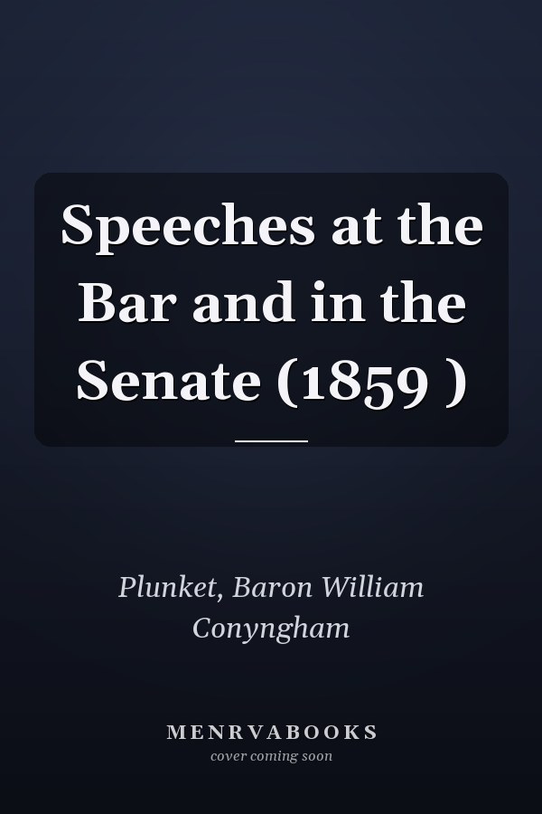 Speeches at the Bar and in the Senate (1859 )