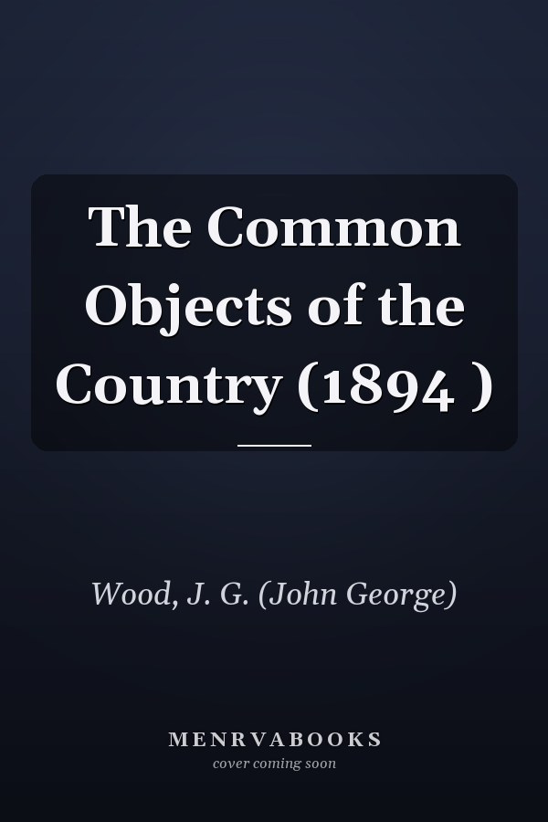 The Common Objects of the Country (1894 )